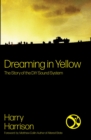 Image for Dreaming in yellow  : the story of DiY Sound System