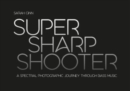 Image for Super sharp shooter  : a spectral photographic journey through bass music