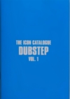 Image for The Icon Catalogue Dubstep Vol. 1