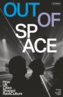 Image for Out of space  : how UK cities shaped rave culture
