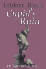 Image for Cupid&#39;s Ruin : Do Not Forsake Me...