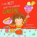 Image for I do NOT eat the colour GREEN!