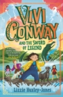 Vivi Conway and the Sword of Legend - Huxley-Jones, Lizzie