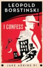 Image for I Confess : A private eye historical crime thriller