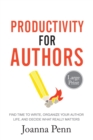 Image for Productivity For Authors Large Print Edition : Find Time to Write, Organize your Author Life, and Decide what Really Matters