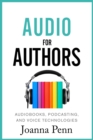 Image for Audio For Authors: Audiobooks, Podcasting, And Voice Technologies