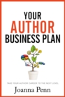Image for Your Author Business Plan: Take Your Author Career to the Next Level