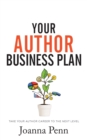 Image for Your Author Business Plan : Take Your Author Career To The Next Level