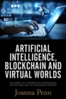 Image for Artificial Intelligence, Blockchain, and Virtual Worlds: The Impact of Converging Technologies On Authors and the Publishing Industry