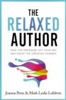 Image for Relaxed Author: Take the Pressure Off Your Art and Enjoy the Creative Journey