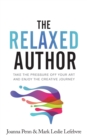 Image for The Relaxed Author : Take the Pressure off Your Art and Enjoy the Creat