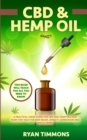 Image for CBD &amp; Hemp Oil : A Practical Users Guide for CBD and Hemp Oils and How They Help for Pain Relief, Anxiety, Depression and Much More, This Book Will Teach you All you Need to Know