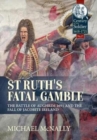 Image for St. Ruth&#39;s fatal gamble  : the Battle of Aughrim 1691 and the fall of Jacobite Ireland