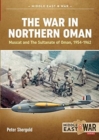 Image for The war in northern Oman  : Muscat and the Sultanate of Oman, 1954-1962
