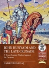 Image for John Hunyadi and the Late Crusade  : a Transylvanian warlord against the crescent