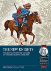 Image for The new knights  : the development of cavalry in Western Europe, 1562-1700