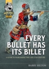 Image for Every bullet has its billet  : a guide to wargaming the late 17th century