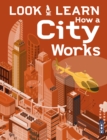 Image for Look &amp; Learn: How A City Works