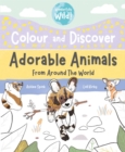 Image for Colour and Discover Adorable Animals Around The World