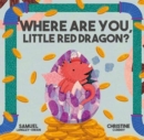 Image for Where are you, Little Red Dragon?