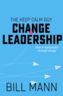 Image for Change Leadership: How to Lead People Through Change