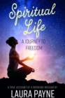 Image for Spiritual Life, a Journey to Freedom: A True Account of a Working Medium