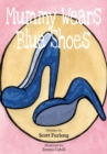 Image for Mummy Wears Blue Shoes