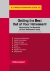 Image for Getting The Best Out Of Your Retirement - Maximising The Benefits Of Your Retirement Years: A Straightforward Guide