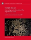 Image for Temple Places : Excavating cultural sustainability in prehistoric Malta