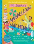 Image for Mr Shaha&#39;s marvellous machines  : adventures in making round the kitchen table