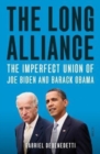 Image for The long alliance  : the imperfect union of Joe Biden and Barack Obama