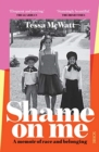 Image for Shame on me  : an anatomy of race and belonging