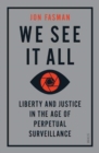 Image for We see it all  : liberty and justice in the age of perpetual surveillance
