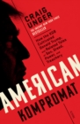 Image for American kompromat  : how the KGB cultivated Donald Trump, and related tales of sex, greed, power, and treachery
