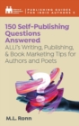 Image for 150 Self-Publishing Questions Answered : ALLi&#39;s Writing, Publishing, &amp; Book Marketing Tips for Authors and Poets