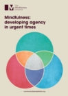 Image for Mindfulness : Developing Agency in Urgent Times