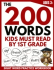 Image for The 200 Words Kids Must Read by 1st Grade : Sight Word Practice Workbook