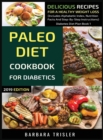 Image for Paleo Diet Cookbook For Diabetics : Delicious Recipes For A Healthy Weight Loss (Includes Alphabetic Index, Nutrition Facts And Step-By-Step Instructions)