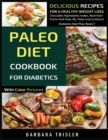 Image for Paleo Diet Cookbook For Diabetics With Color Pictures : Delicious Recipes For A Healthy Weight Loss (Includes Alphabetic Index, Nutrition Facts And Step-By-Step Instructions)