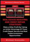 Image for Real Estate Investing And Credit Repair Strategies (2 Books In 1) : Make a Killer Profit By Taking An Unfair Advantage Of These Credit Repair Secrets And Real Estate Investment Opportunities