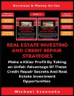 Image for Real Estate Investing And Credit Repair Strategies (2 Books In 1) : Make a Killer Profit By Taking An Unfair Advantage Of These Credit Repair Secrets And Real Estate Investment Opportunities
