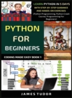 Image for Python For Beginners : Learn Python In 5 Days With Step-by-Step Guidance And Hands-On Exercises (Python Programming, Python Crash Course, Programming For Beginners)