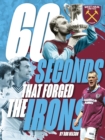 Image for West Ham United - 60 Seconds that forged the Irons.