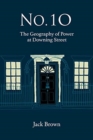 Image for No 10 : The Geography of Power at Downing Street