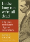 Image for In the Long Run We&#39;re All Dead