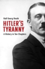 Image for Hitler&#39;s Tyranny: A History in Ten Chapters