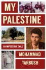 Image for My Palestine  : an impossible exile