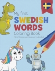 Image for My First Swedish Words Coloring Book - Mina forsta svenska ord malarbok : Bilingual children&#39;s coloring book in Swedish and English - a fun way to learn Swedish for kids