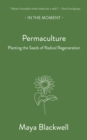 Image for Permaculture  : planting the seeds of radical regeneration