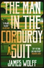 The Man in the Corduroy Suit - Wolff, James